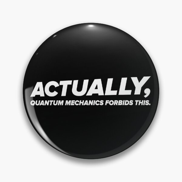 Item preview, Actually, Quantum Mechanics forbids this. designed and sold by silvrock.
