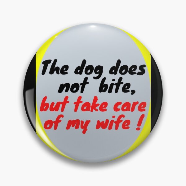 Item preview, The dog does not bite, but take care of my wife ! designed and sold by designprojets.