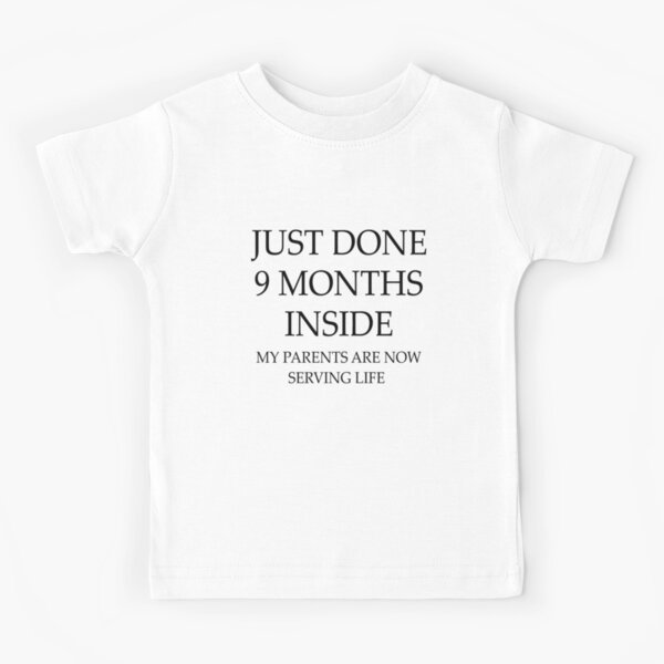 I Just Did 9 Months On the Inside 6 to 12 months My Parents Are Now Serving Life Funny Baby Onesie 