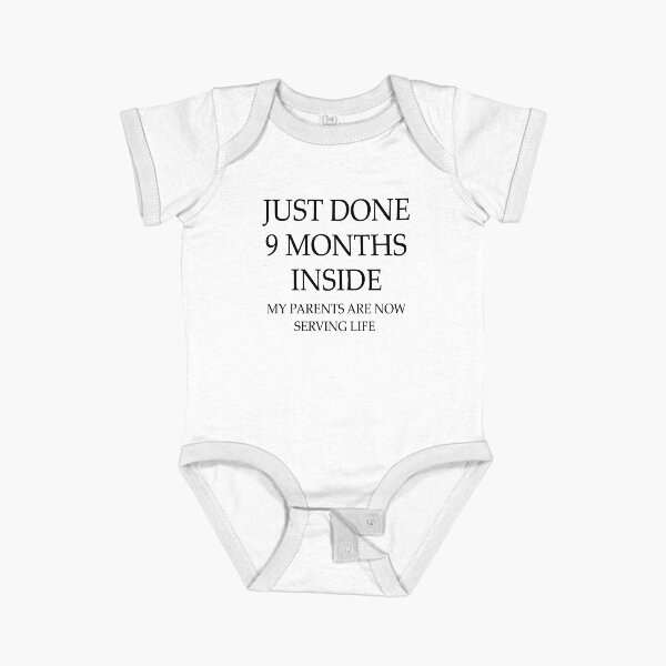Item preview, Just Done 9 Months Inside My Parents Are Now Serving Life designed and sold by T-shirt For You.