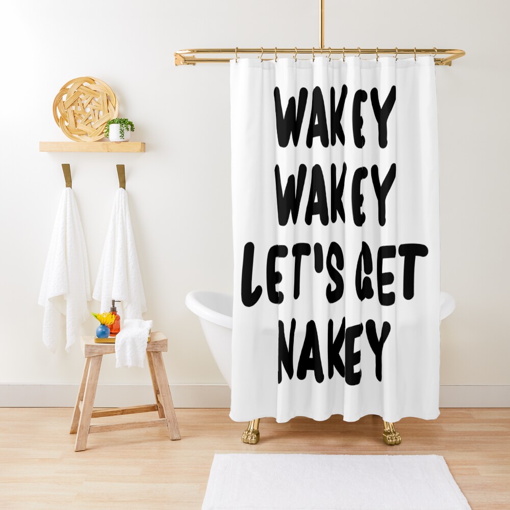 Wakey Wakey Let's Get Nakey Funny Shower Curtain