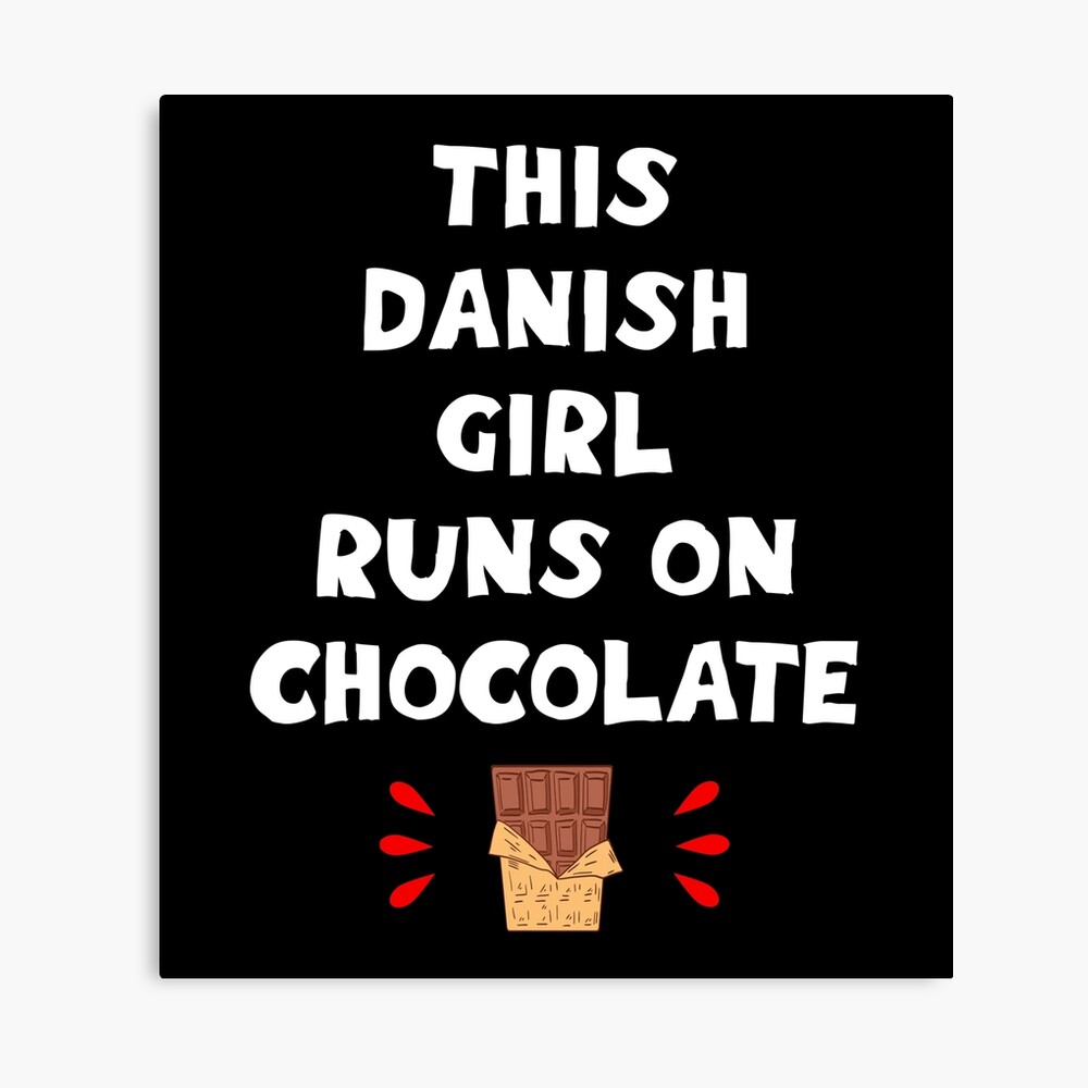 Impression Photo Cette Fille Danoise Court Au Chocolat Citation Drole Nourriture De Confort Le Meilleur Regime Genial Le Plus Cool De Tous Les Temps Propulse Par Des Chocolats Barre De Bonbons