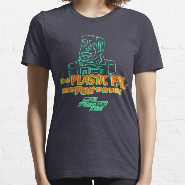 Your Plastic Pal Who's Fun To Be With! Essential T-Shirt