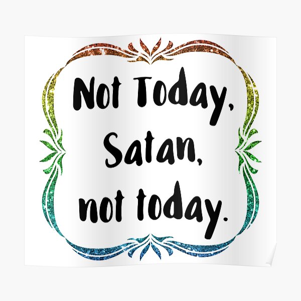 Not today Satan Poster