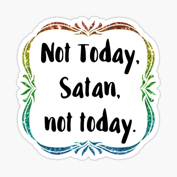 Not today Satan Sticker