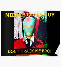 Middle Class Guy, "Don't Frack Me Bro!" Poster