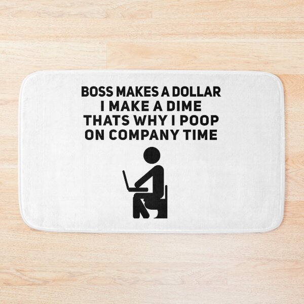 Item preview, Boss Makes a Dollar I Make a Dime That's Why I Poop on Company Time Black designed and sold by Joepseudo.