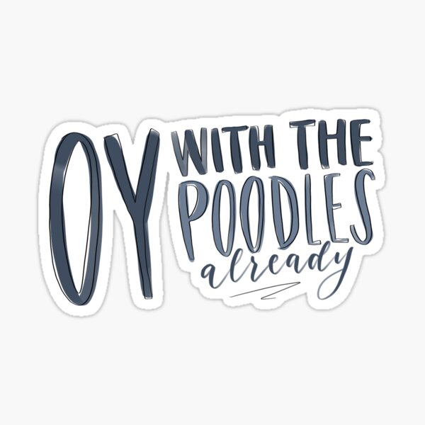 Oy with the Poodles Already Sticker