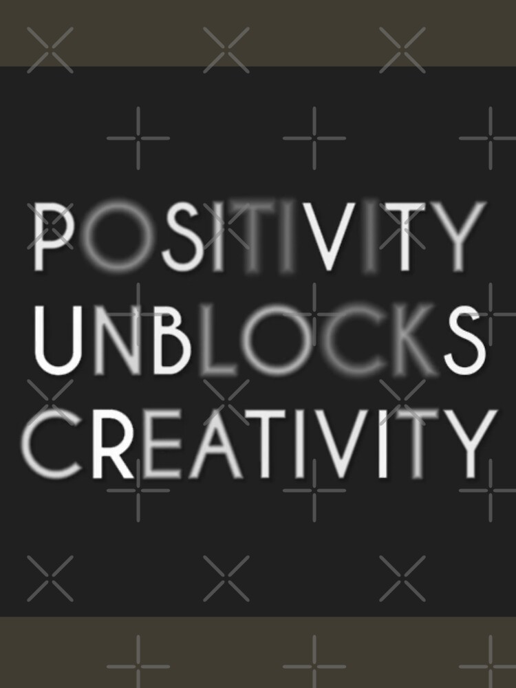Positivity Unblocks Creativity by Lehonani