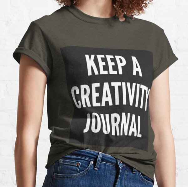 Keep A Creativity Journal Classic T-Shirt