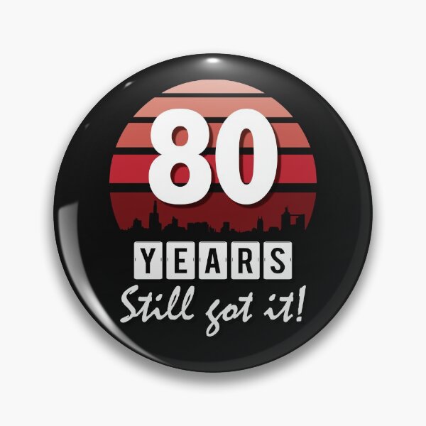 Item preview, 80 years - still got it! designed and sold by Cutebutfunny.