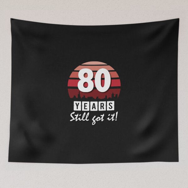 Item preview, 80 years - still got it! designed and sold by Cutebutfunny.