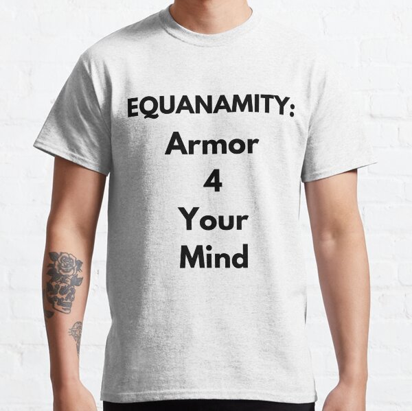 Equanamity: Armor 4 Your Mind Classic T-Shirt