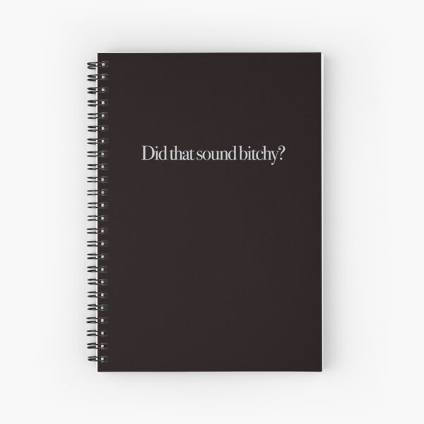 Heathers - Did that sound bitchy? Spiral Notebook