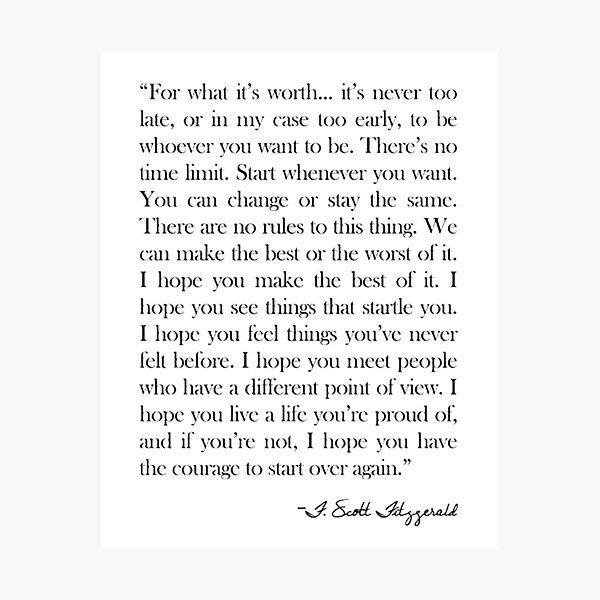 For what it's worth - F Scott Fitzgerald Quote Photographic Print