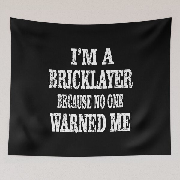 Item preview, Bricklayer Because No One Warned Me - Funny Building print designed and sold by Grabitees.