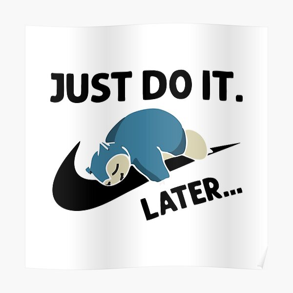 Just Do It Later Posters Redbubble