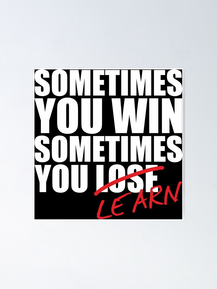 "Sometimes you win, sometimes you learn a stock or forex trading quote" Poster by gut2000 ...