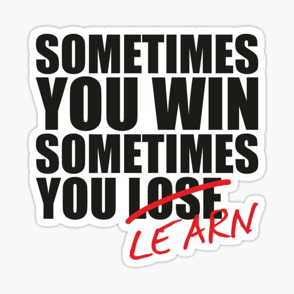 Item preview, Sometimes you win, sometimes you learn a stock or forex trading quote designed and sold by gut2000.