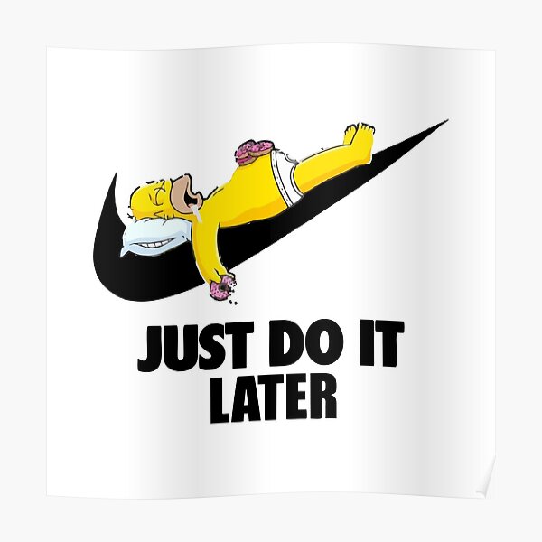 Just Do It Later Posters Redbubble