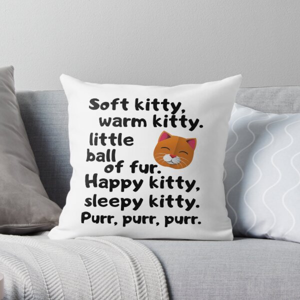 Soft Kitty Song Pillows Cushions Redbubble