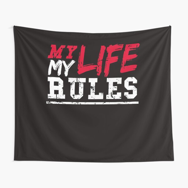 "my life my rules" Tapestry for Sale by Chrizz1990 Redbubble