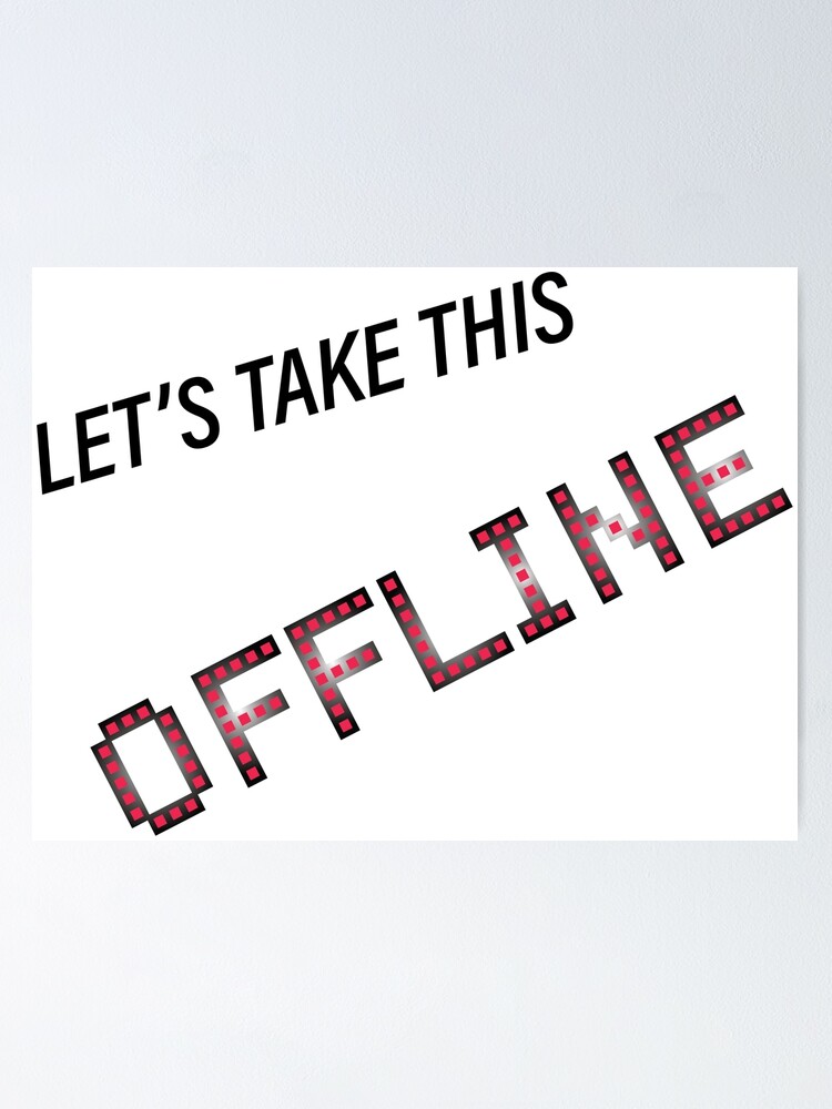 Let S Take This Offline Poster By Addthat Redbubble