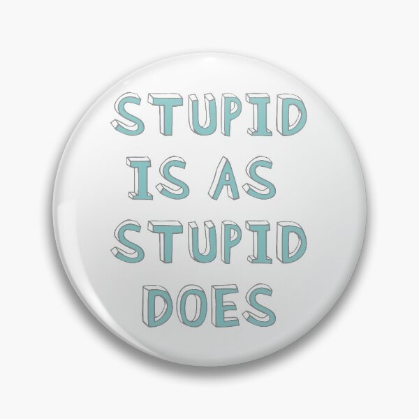 Item preview, Stupid is as stupid does designed and sold by helengarvey.