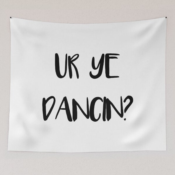 Item preview, UR YE DANCIN?, Scots Language Phrase designed and sold by MacPean.