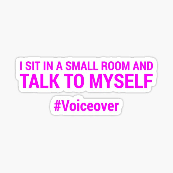 Item preview, I sit in a small room and talk to myself #voiceover - BRIGHT PINK designed and sold by mrshelenbee.