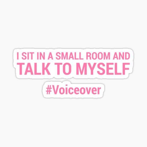 Item preview, I sit in a small room and talk to myself #voiceover - PINK designed and sold by mrshelenbee.