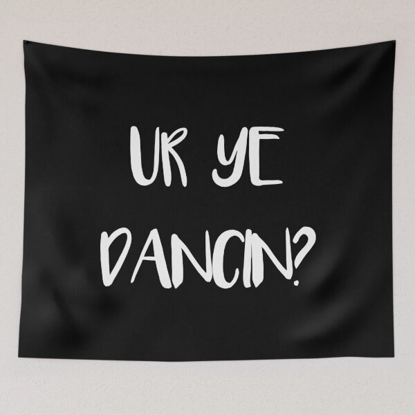 Item preview, UR YE DANCIN?, Scots Language Phrase designed and sold by MacPean.