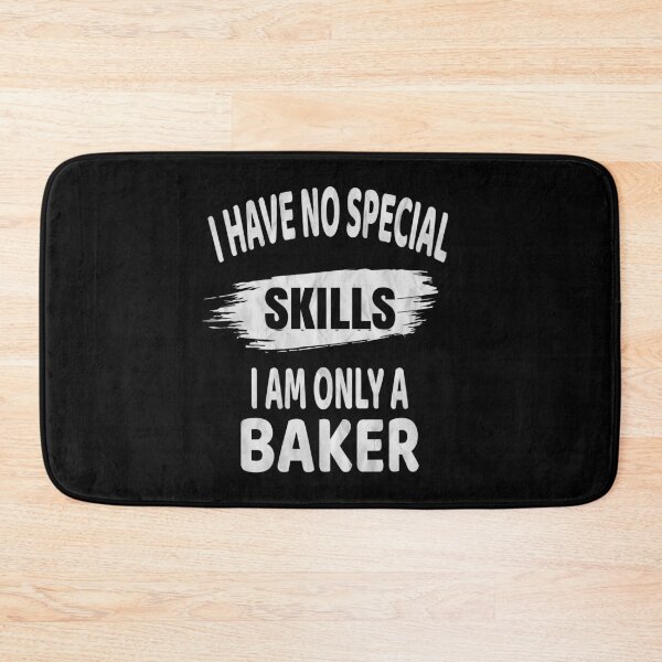 Item preview, I Have No Special Skills I Am Only A Baker - Funny Baking design designed and sold by Grabitees.