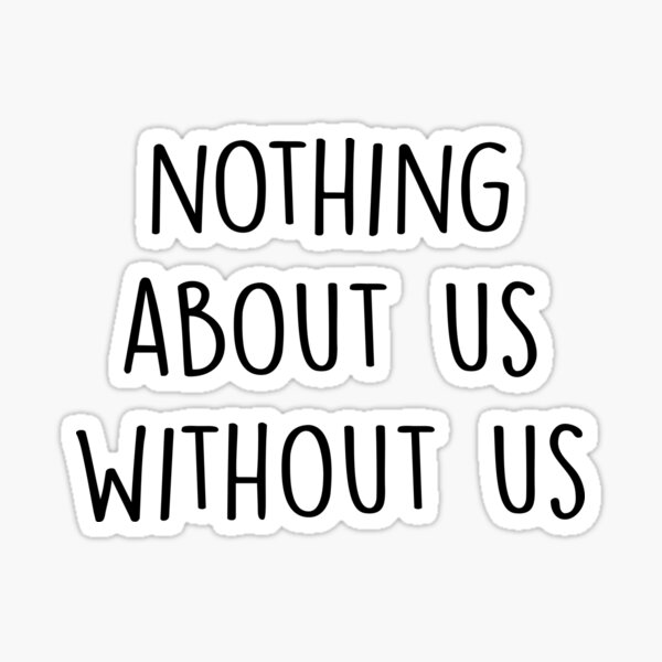 nothing-about-us-without-us-sticker-by-autismhero-redbubble