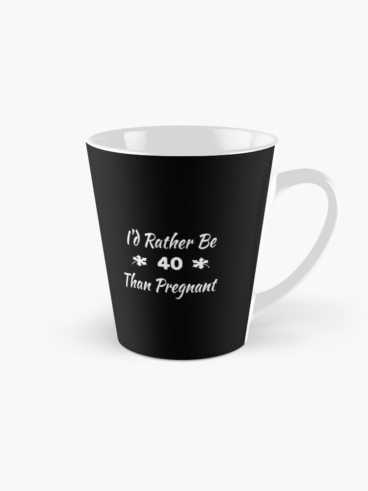 I'd Rather Be 40 Than Pregnant,40th Birthday Gifts For Women, Funny Forty  Year Old Journal, 40 Years Old Gift Woman Mom Sister Wife  Poster for Sale  by designood