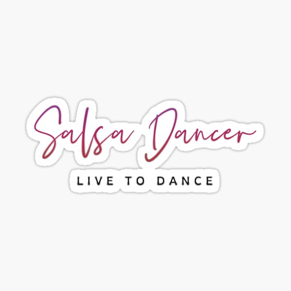 Salsa Dancer - Live To Dance Sticker