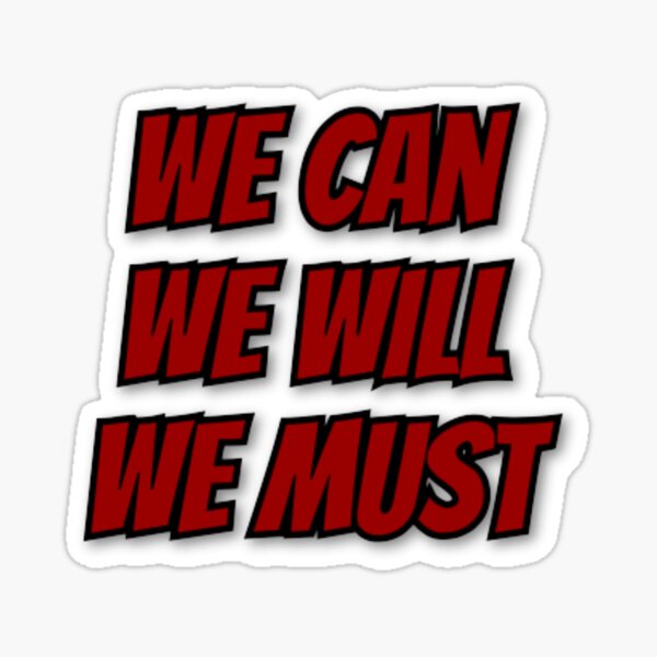 We Can We Will We Must Inspirational Quote From Netflix S Navarro Cheer Sticker By Bo Geraerts Redbubble