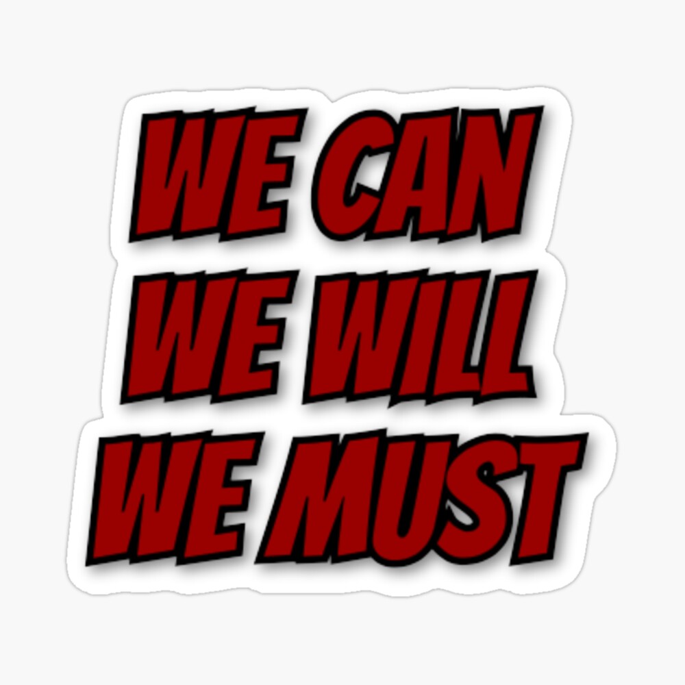 We Can We Will We Must Inspirational Quote From Netflix S Navarro Cheer Sticker By Bo Geraerts Redbubble