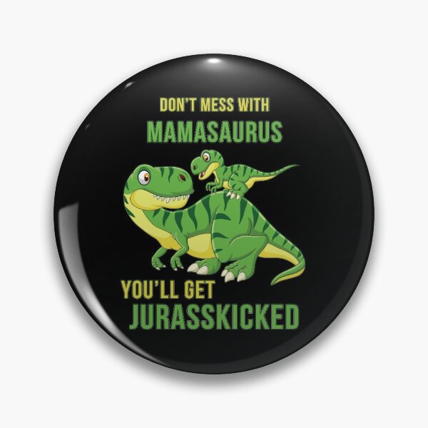 Item preview, Don't Mess With Mamassaurus You'll Get Jurasskicked designed and sold by GasparArts.