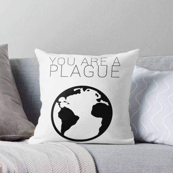 Item preview, You Are A Plague designed and sold by ColonelNicky.