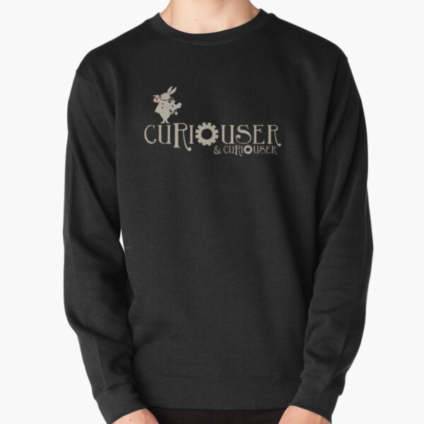 Curiouser & Curiouser Alice in Wonderland Shirt Pullover Sweatshirt