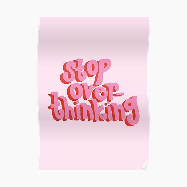 Stop Over Thinking in Pink Poster