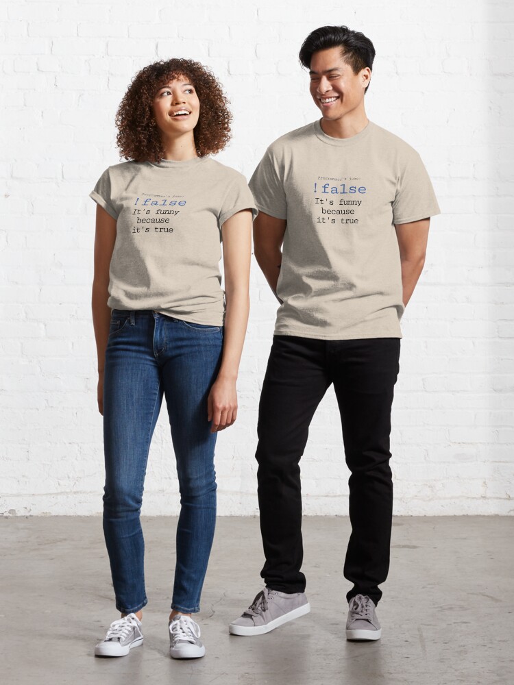 Thumbnail 1 of 7, Classic T-Shirt, !false - it's funny because it's true designed and sold by introvertpixel.