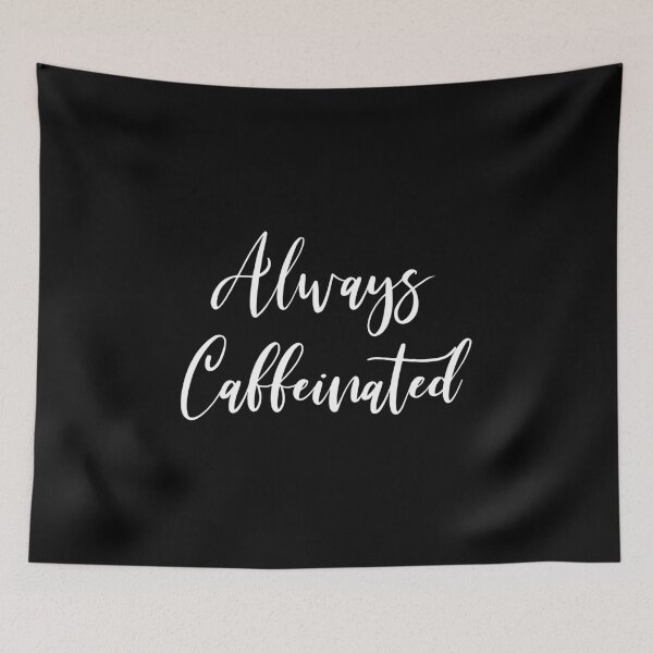 Item preview, Always Caffeinated - Coffee - Coffee Lover Gift - Funny Coffee - Coffee Lover - Coffee Gifts - Coffee Addict designed and sold by Rainwater Merch.