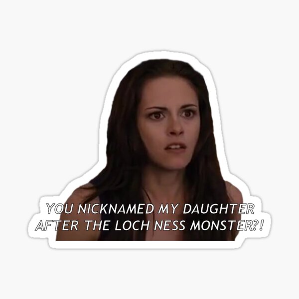 YOU NICKNAMED MY DAUGHTER AFTER THE LOCH NESS MONSTER?! Sticker