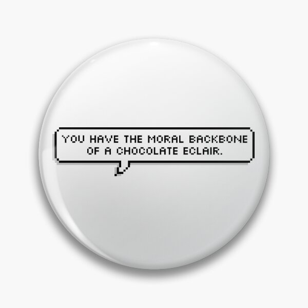 Item preview, You Have The Moral Backbone of a Chocolate Eclair designed and sold by ambermione.