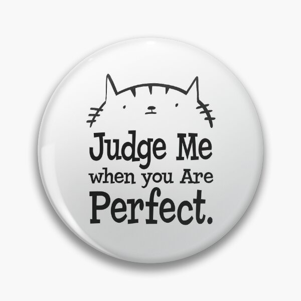 Item preview, Judge Me when you are perfect | Cat | Don't judge designed and sold by Amir Abou-Roumié.