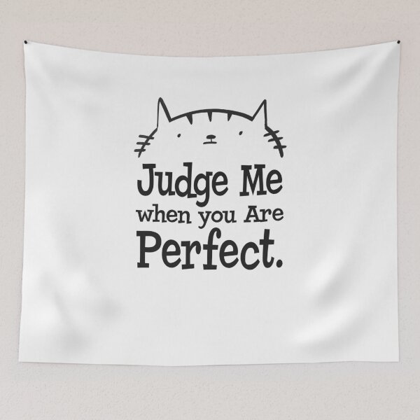 Item preview, Judge Me when you are perfect | Cat | Don't judge designed and sold by Amir Abou-Roumié.