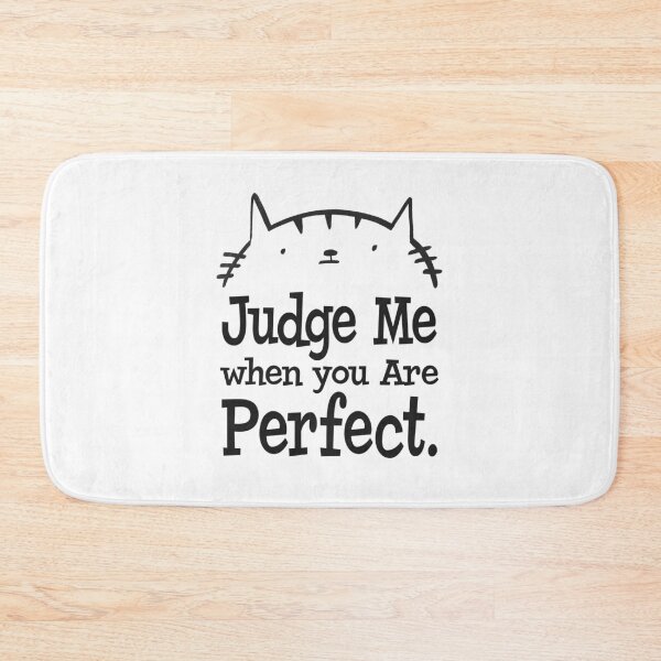Item preview, Judge Me when you are perfect | Cat | Don't judge designed and sold by Amir Abou-Roumié.