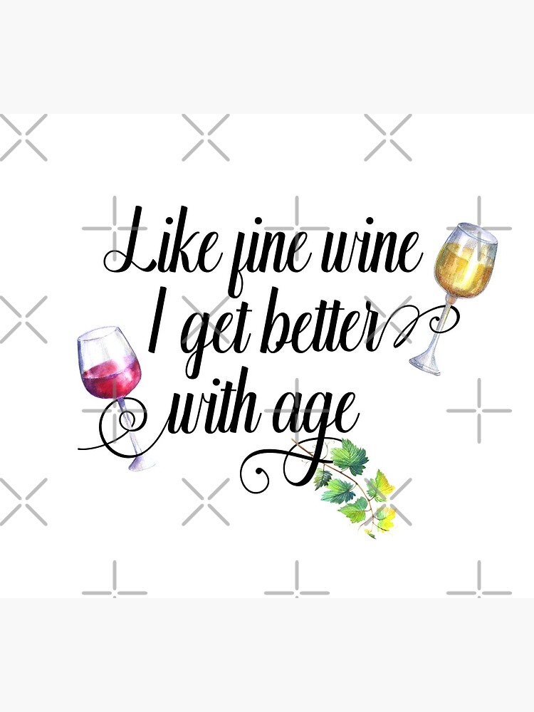 Like Fine Wine I get Better with Age Greeting Card for Sale by  ColorFlowArt